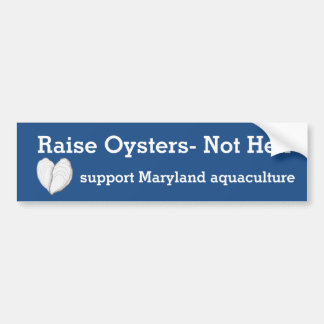 Raise Oysters-niet hel. Bumpersticker