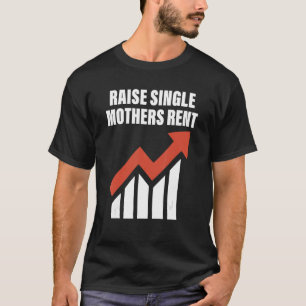 Raise single mothers huur Quote T-shirt