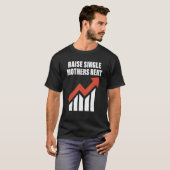 Raise single mothers huur Quote T-shirt (Voorkant volledig)