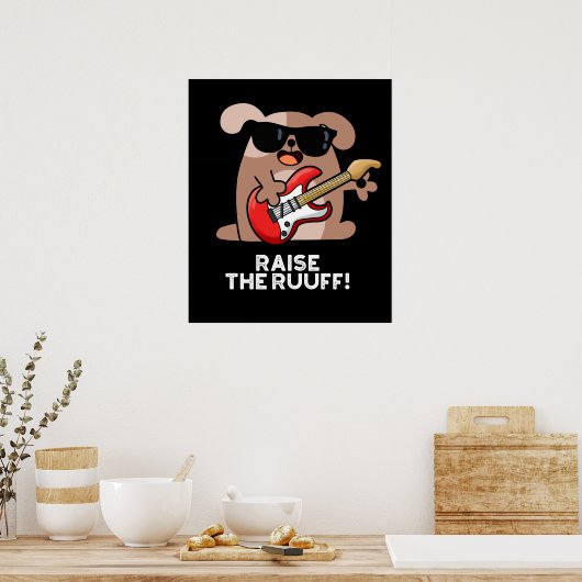 Raise the Ruuf Funny Dog Pun Dark BG Poster (Keuken)
