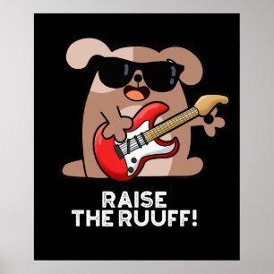 Raise the Ruuf Funny Dog Pun Dark BG Poster