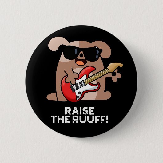 Raise the Ruuf Funny Dog Pun Dark BG Ronde Button 5,7 Cm (Voorkant)