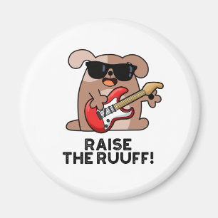 Raise the Ruuf Funny Dog Pun Magneet