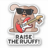 Raise the Ruuf Funny Dog Pun Sticker (Voorkant)