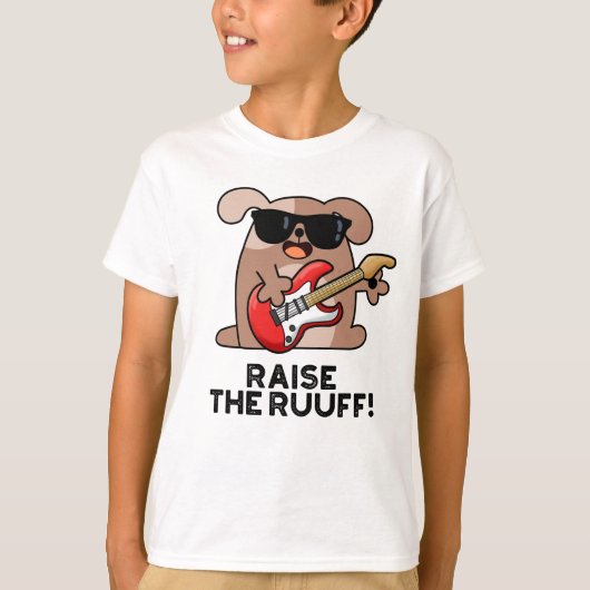 Raise the Ruuf Funny Dog Pun T-shirt (Voorkant)