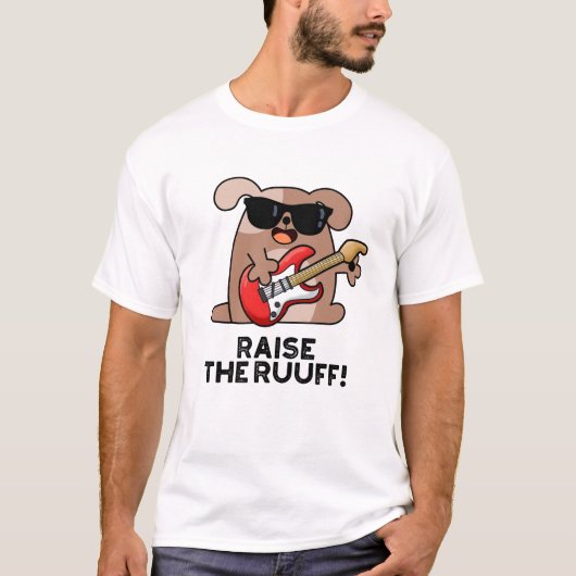 Raise the Ruuf Funny Dog Pun T-shirt (Voorkant)