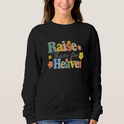 Raise Them For Heaven Catholic Mom Catholic Mother Trui (Voorkant)