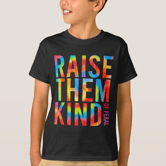 Raise Them Kind Of Feral Funny Quote T-shirt (Voorkant)