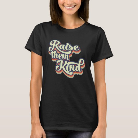 Raise Them Kind Positive Mom Kindness Mom Life T-shirt (Voorkant)