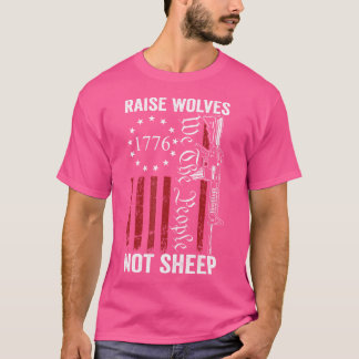 Raise Wolves Not Sheep American Pro Pistolen AR15  T-shirt
