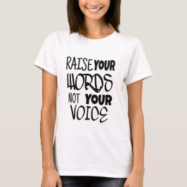 Raise your words T-shirt
