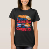 Raised On Cuban Bread And Croquetas Cuba Flag Cuba T-shirt (Voorkant)