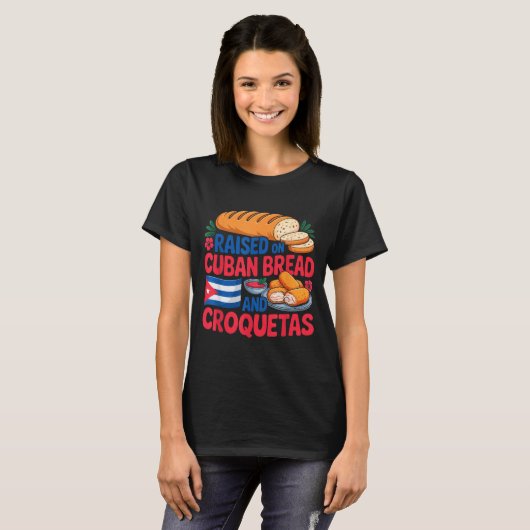 Raised On Cuban Bread And Croquetas Cuba Flag Cuba T-shirt (Voorkant volledig)