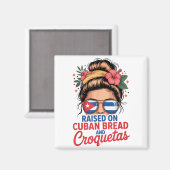 Raised On Cuban Bread And Croquetas Messy Bun Cuba Magneet (Voorkant / Achterkant)