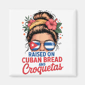 Raised On Cuban Bread And Croquetas Messy Bun Cuba Magneet (Voorkant)