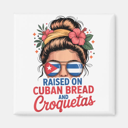 Raised On Cuban Bread And Croquetas Messy Bun Cuba Magneet (Voorkant)