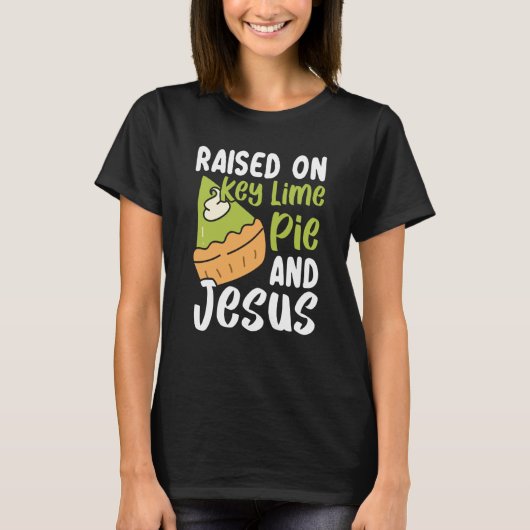 Raised On Key Lime Pie And Jesus Christian Florida T-shirt (Voorkant)