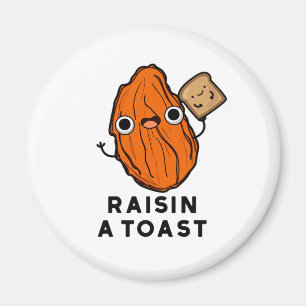 Raisin a Toast Funny Food Pun Magneet