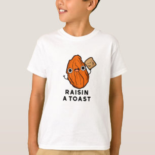 Raisin a Toast Funny Food Pun T-shirt
