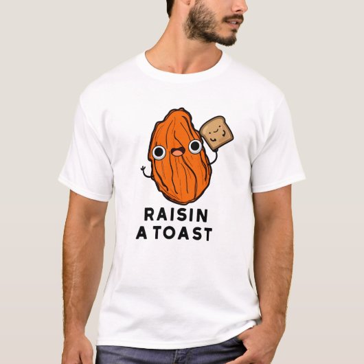 Raisin a Toast Funny Food Pun T-shirt (Voorkant)