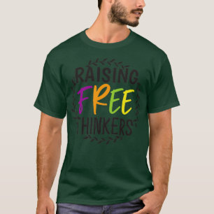 Raising Free Thinkers Funny 2 T-shirt