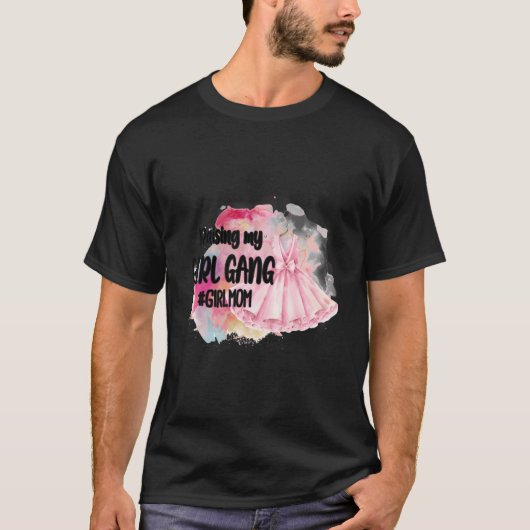 Raising My Girl Gang Girl Mam Trots Mam Van Meisje T-shirt (Voorkant)