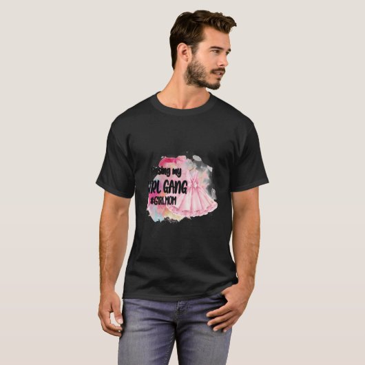 Raising My Girl Gang Girl Mam Trots Mam Van Meisje T-shirt (Voorkant volledig)