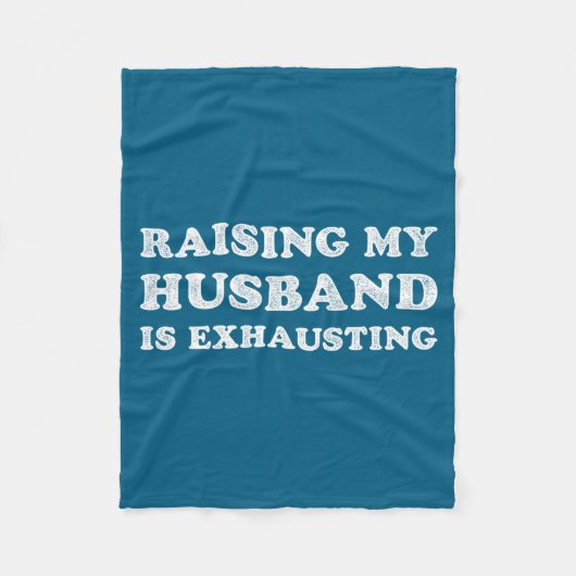 Raising My Husband Is Exhausting Funny Wife Valent Fleece Deken (Voorkant)