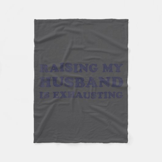 Raising My Husband Is Exhausting Funny Wife Valent Fleece Deken (Voorkant)