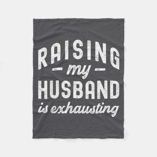 Raising My Husband Is Exhausting Funny Wife Valent Fleece Deken (Voorkant)