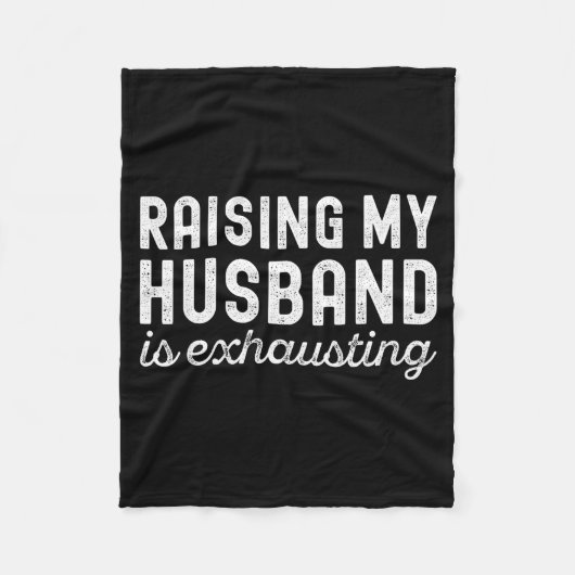 Raising My Husband Is Exhausting Funny Wife Valent Fleece Deken (Voorkant)