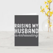Raising My Husband Is Exhausting Funny Wife Valent Kaart (Gele Bloem)