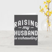 Raising My Husband Is Exhausting Funny Wife Valent Kaart (Gele Bloem)
