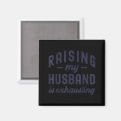 Raising My Husband Is Exhausting Funny Wife Valent Magneet (Voorkant / Achterkant)