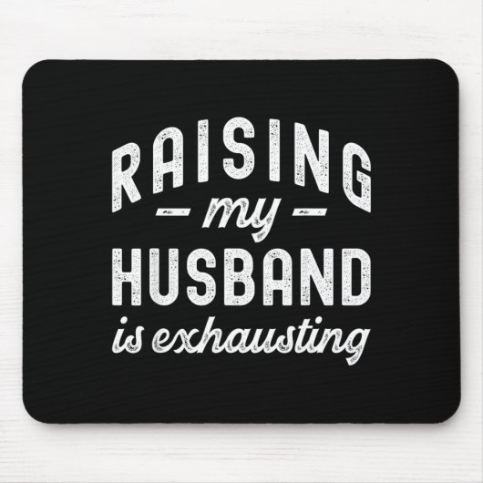 Raising My Husband Is Exhausting Funny Wife Valent Muismat (Voorkant)