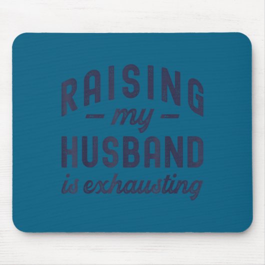 Raising My Husband Is Exhausting Funny Wife Valent Muismat (Voorkant)