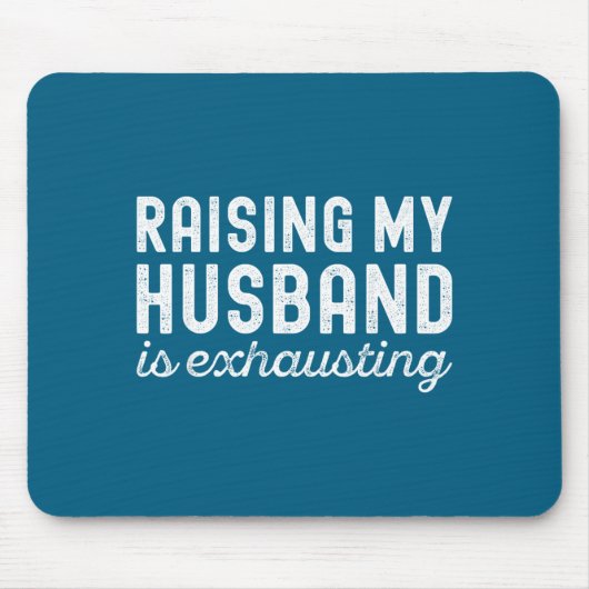 Raising My Husband Is Exhausting Funny Wife Valent Muismat (Voorkant)