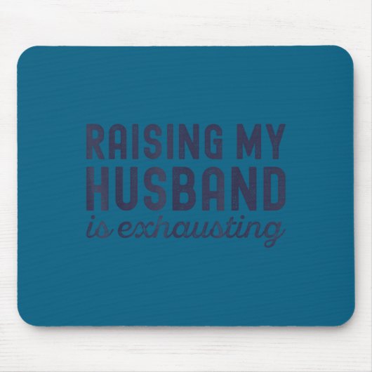 Raising My Husband Is Exhausting Funny Wife Valent Muismat (Voorkant)