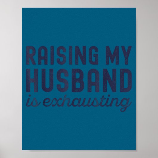 Raising My Husband Is Exhausting Funny Wife Valent Poster (Voorkant)