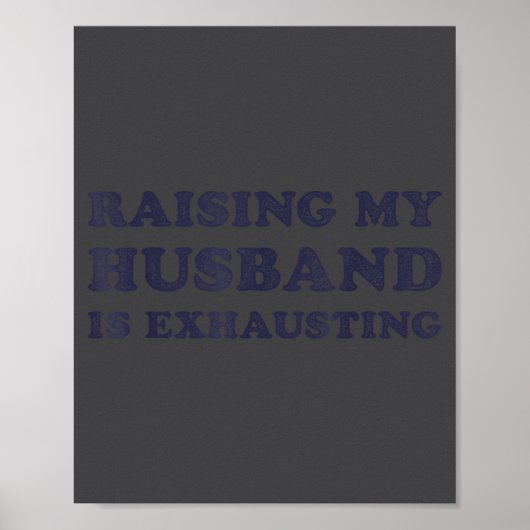 Raising My Husband Is Exhausting Funny Wife Valent Poster (Voorkant)