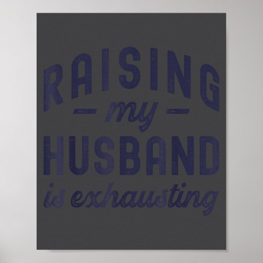 Raising My Husband Is Exhausting Funny Wife Valent Poster (Voorkant)