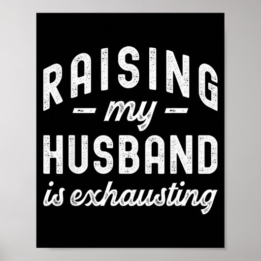 Raising My Husband Is Exhausting Funny Wife Valent Poster (Voorkant)