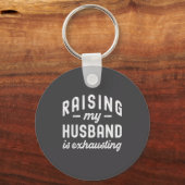 Raising My Husband Is Exhausting Funny Wife Valent Sleutelhanger (Voorkant)