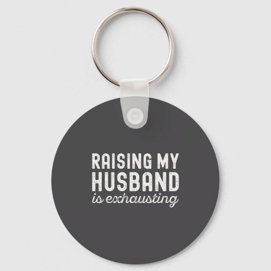Raising My Husband Is Exhausting Funny Wife Valent Sleutelhanger (Voorkant)