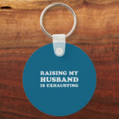 Raising My Husband Is Exhausting Funny Wife Valent Sleutelhanger (Voorkant)