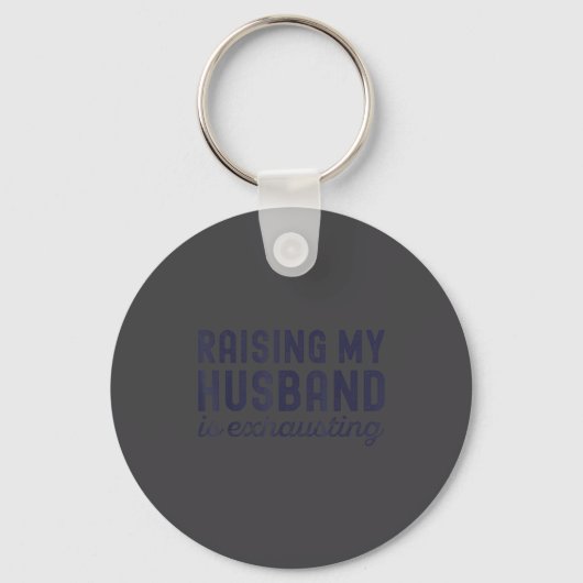 Raising My Husband Is Exhausting Funny Wife Valent Sleutelhanger (Voorkant)
