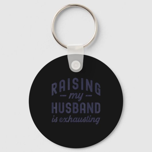 Raising My Husband Is Exhausting Funny Wife Valent Sleutelhanger (Voorkant)