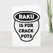 Raku is voor Crack Pots Potters Kaart (Voorkant)