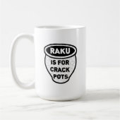 Raku is voor Crack Pots Potters Koffiemok (Links)