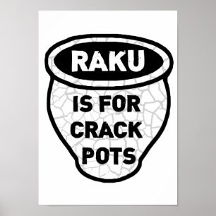 Raku is voor Crack Pots Potters Poster